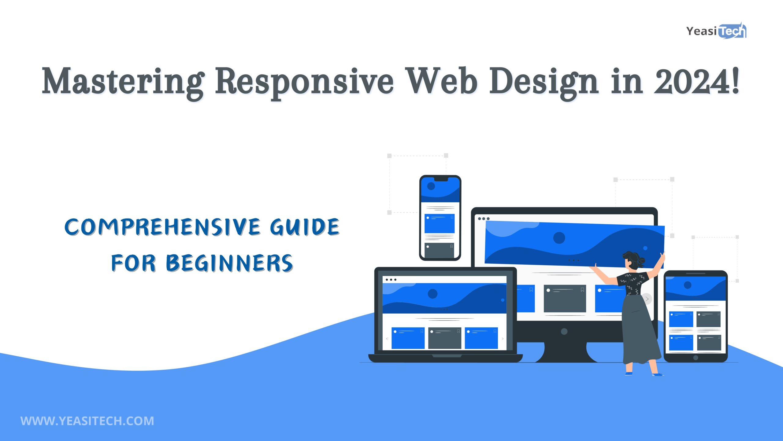 Mastering Responsive Web Design in 2024: A Comprehensive Guide for Beginners