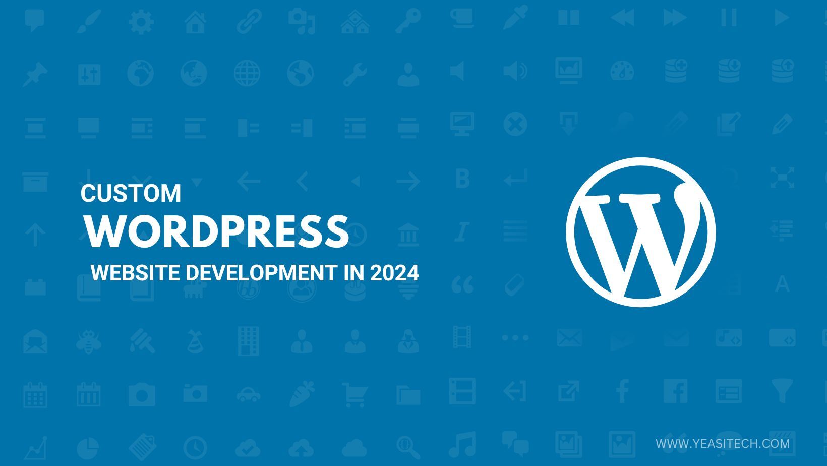 Custom WordPress Website Development In 2024: A Complete Guide